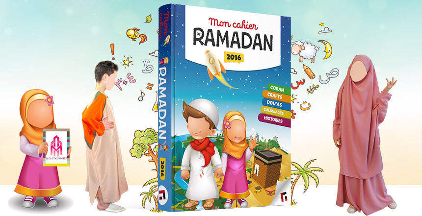 Cahier d’activité Ramadan 2016 offert!
